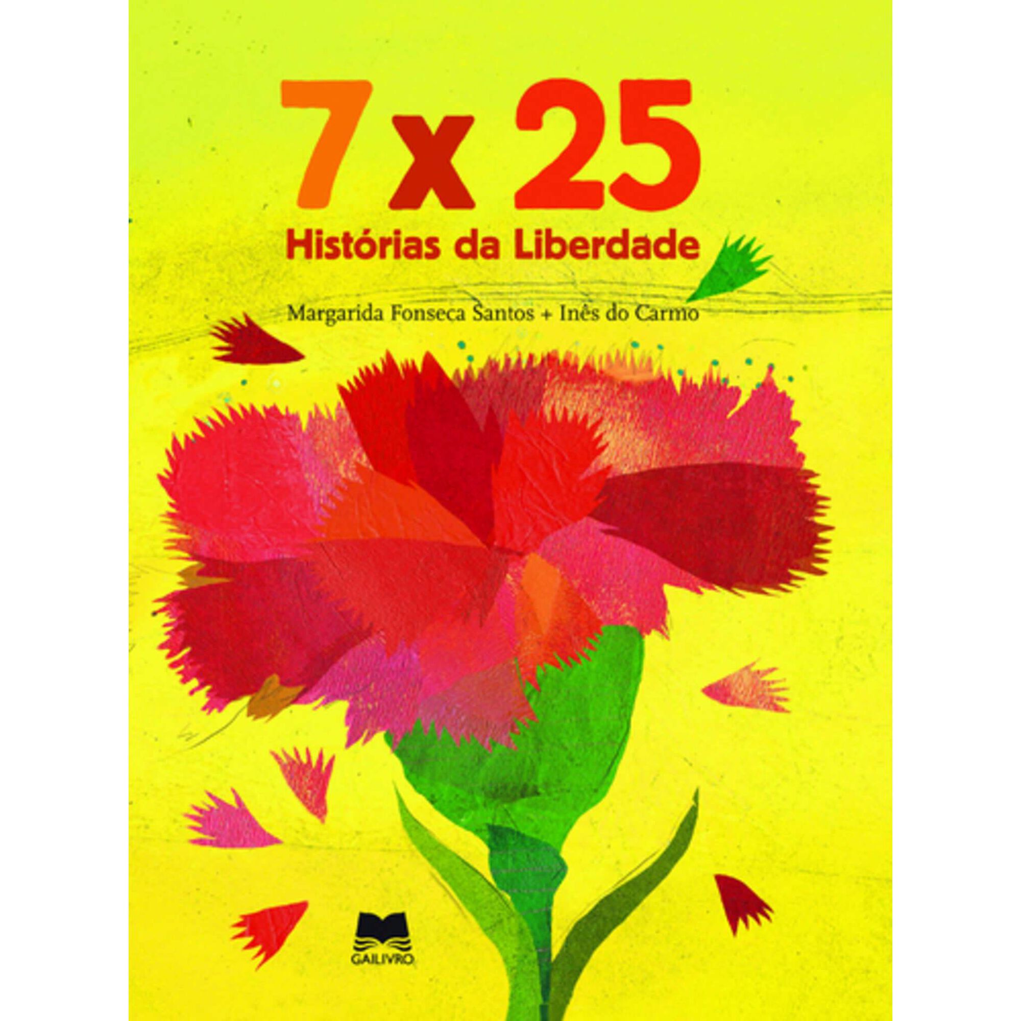 7 x 25 - Hist&oacute;rias da Liberdade de Margarida Fonseca Santos