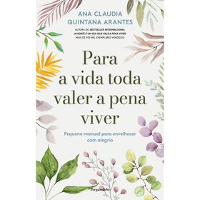 Para a Vida Toda Valer a Pena Viver de Ana Cl&aacute;udia Quintana Arantes