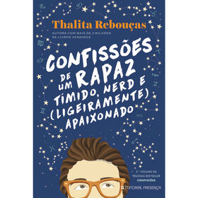 Confiss&otilde;es de um Rapaz T&iacute;mido, Nerd e (Ligeiramente) Apaixonado de Thalita Rebou&ccedil;as