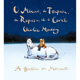O Menino, a Toupeira, a Raposa e o Cavalo de Charlie Mackesy