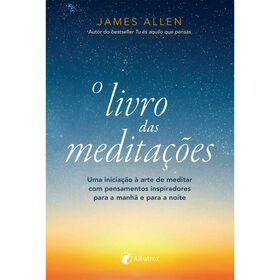 O Livro das Medita&ccedil;&otilde;es de James Allen
