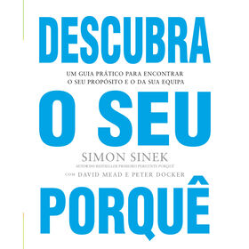 Descubra o Seu Porqu&ecirc; de Simon Sinek, Peter Docker e David Mead