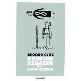 O Pintor Debaixo do Lava-Loi&ccedil;as de Afonso Cruz