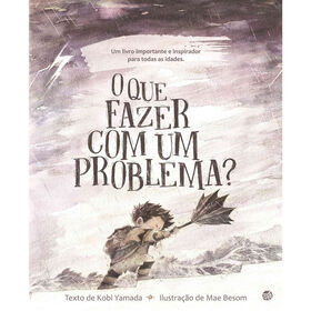 O Que Fazer Com um Problema? de Kobi Yamada