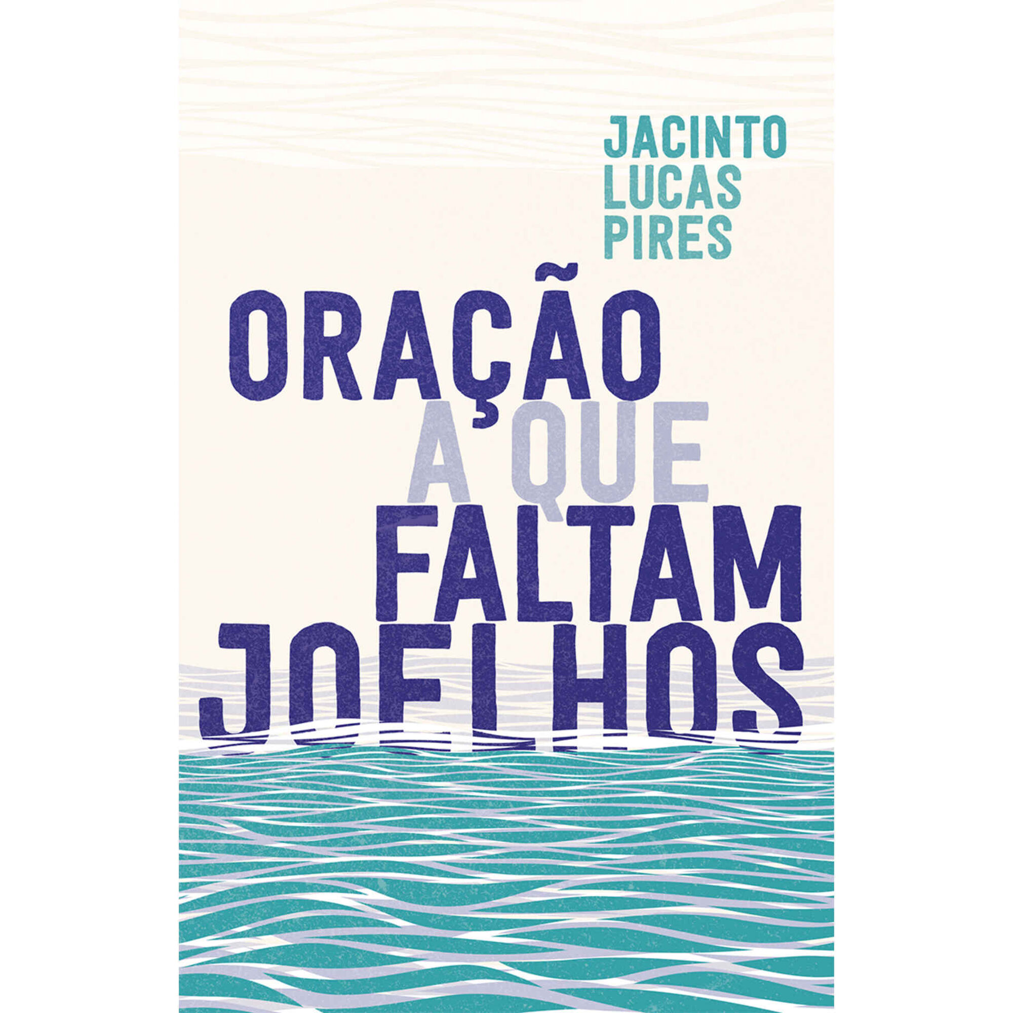 Ora&ccedil;&atilde;o a que Faltam Joelhos de Jacinto Lucas Pires