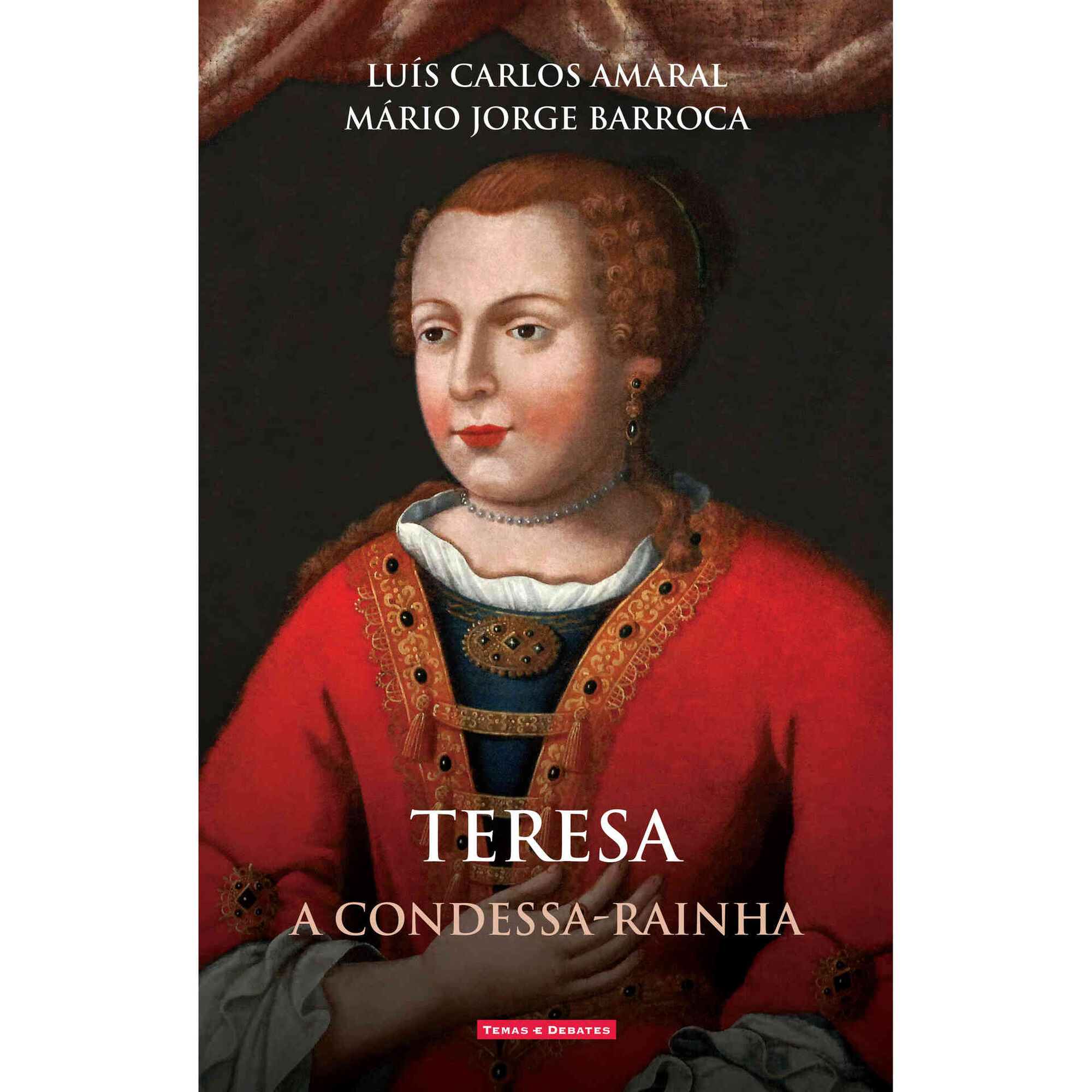 Teresa, a Condessa-Rainha de Lu&iacute;s Carlos Amaral e M&aacute;rio Jorge Barroca