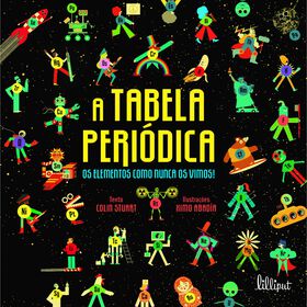 A Tabela Peri&oacute;dica - Os Elementos como Nunca os Vimos! de Colin Stuart