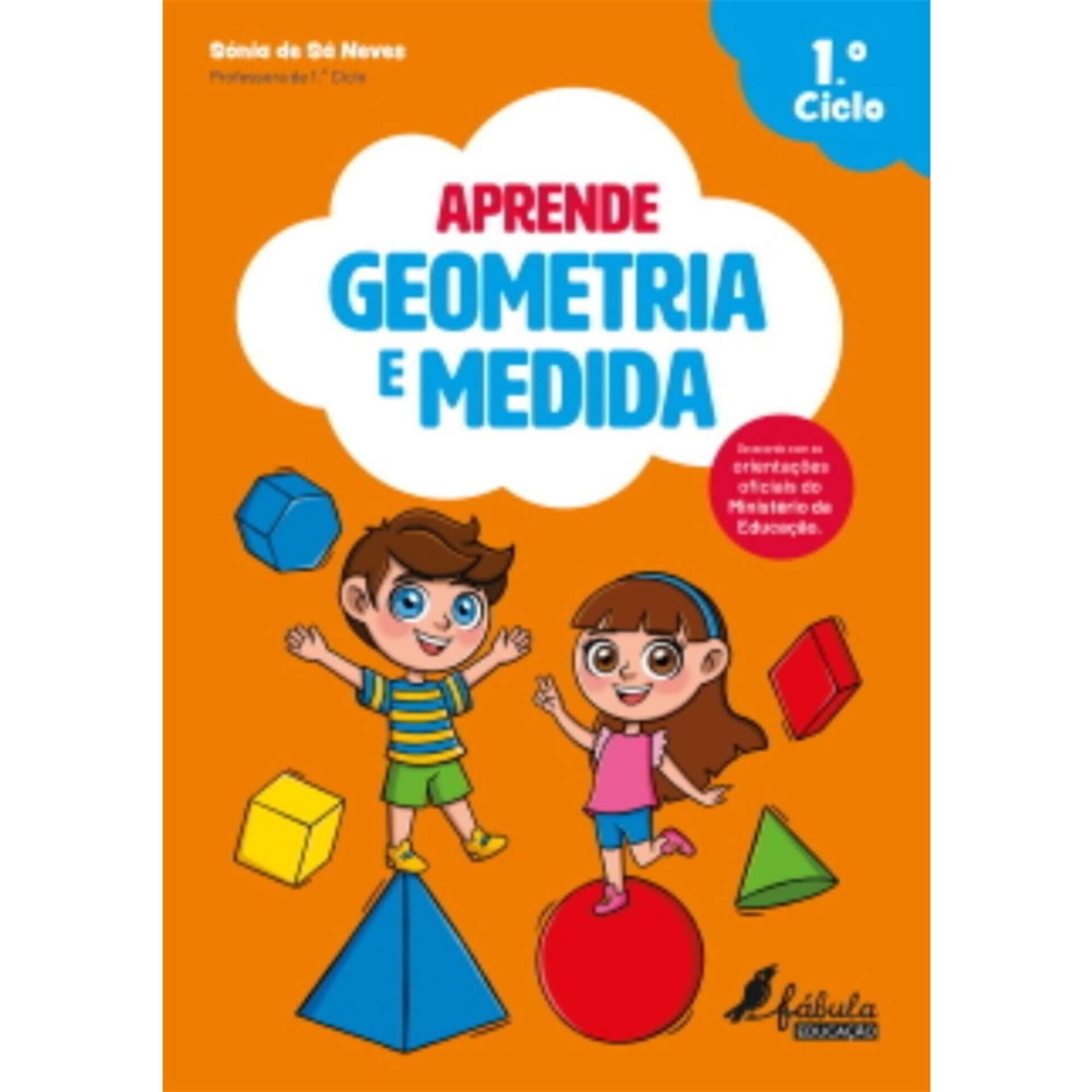 Aprende Geometria e Medida - 1º ao 4º Ano Aprende Geometria e Medida - 1º ao 4º Ano