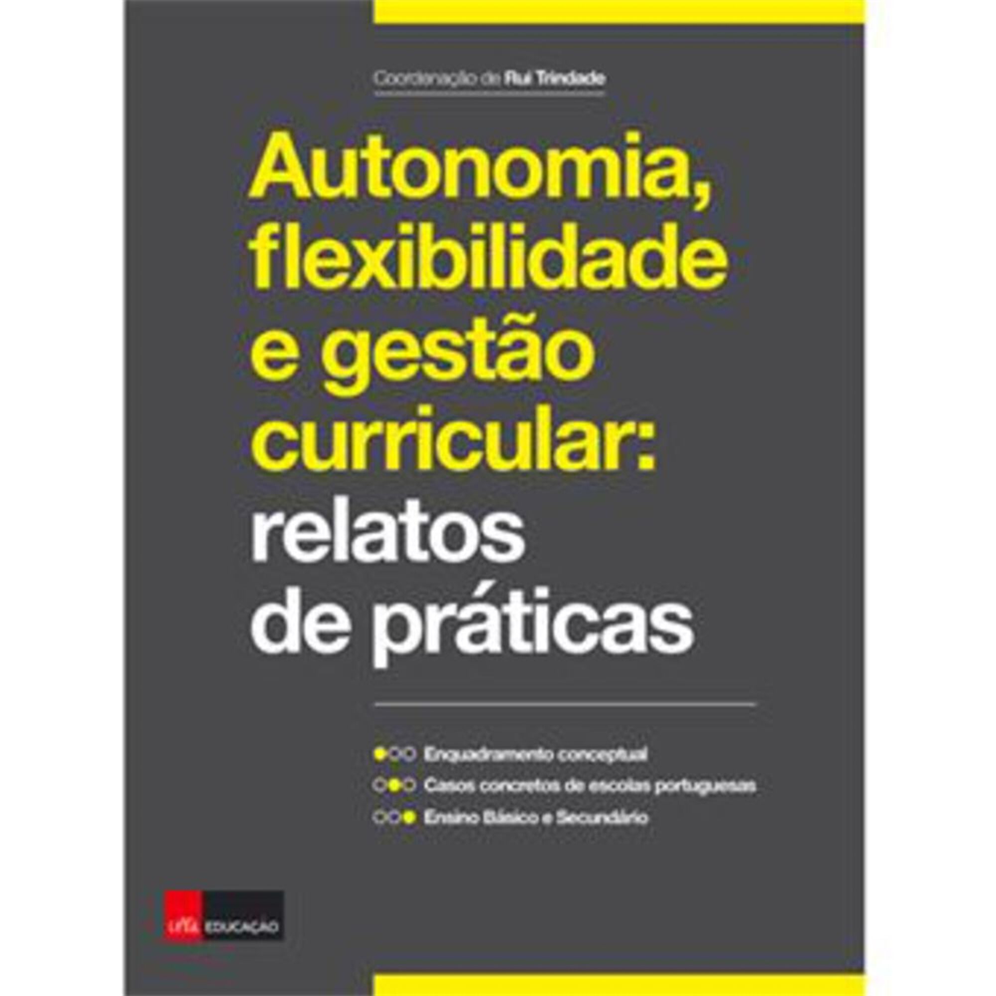 Autonomia, Flexibilidade e Gestão Curricular - Relatos de Práticas