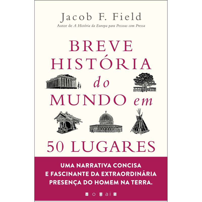 Breve História do Mundo em 50 Lugares de Jacob F. Field