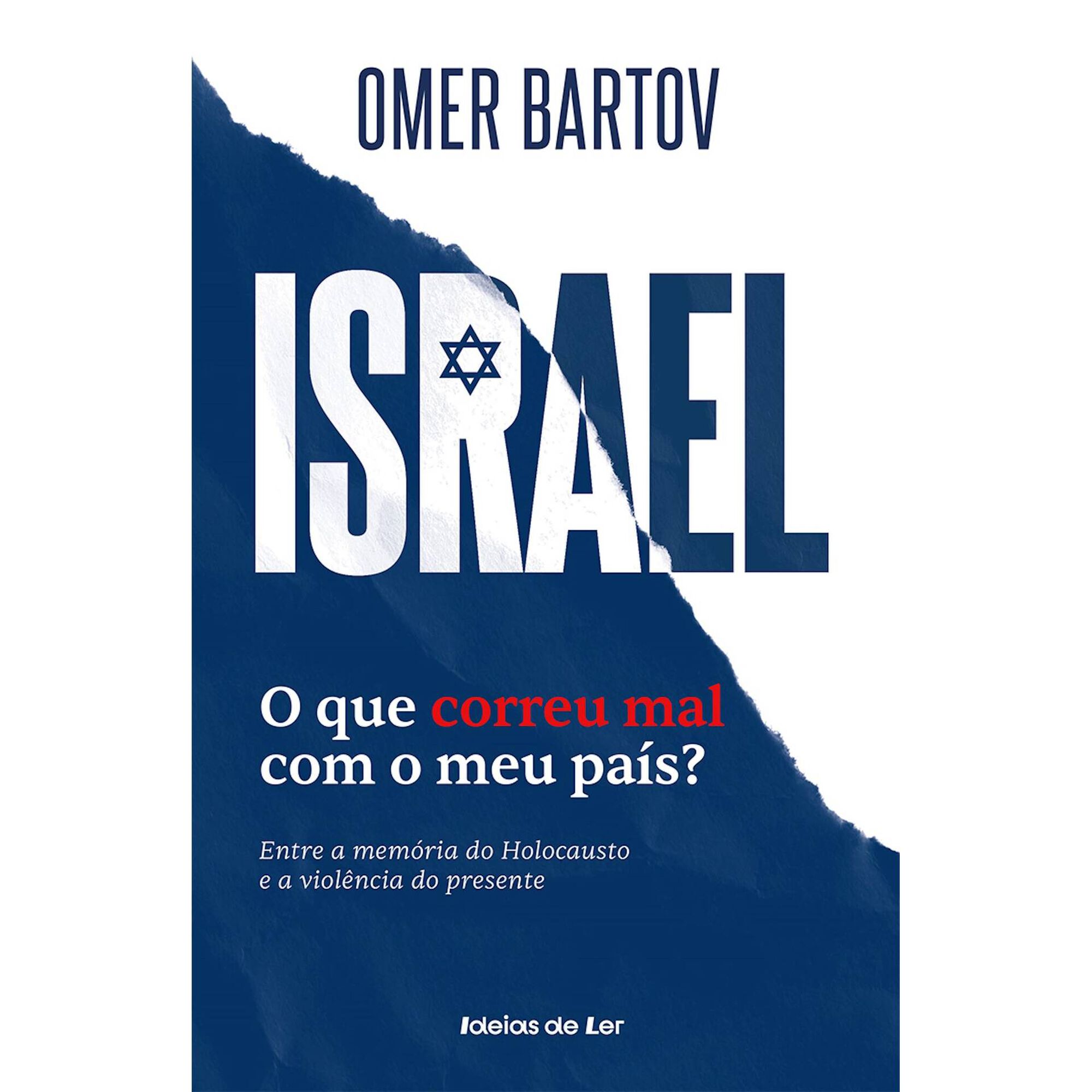 Israel: o que correu mal com o meu pa&iacute;s? de Omer Bartov