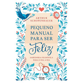 Pequeno Manual Para Ser Feliz de Arthur Schopenhauer