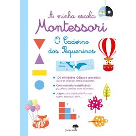 A Minha Escola Montessori - O Caderno dos Pequeninos