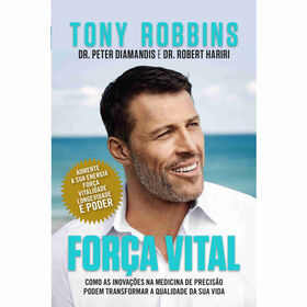 Força Vital de Tony Robbins, Dr. Robert Hariri e Dr. Peter Diamandis