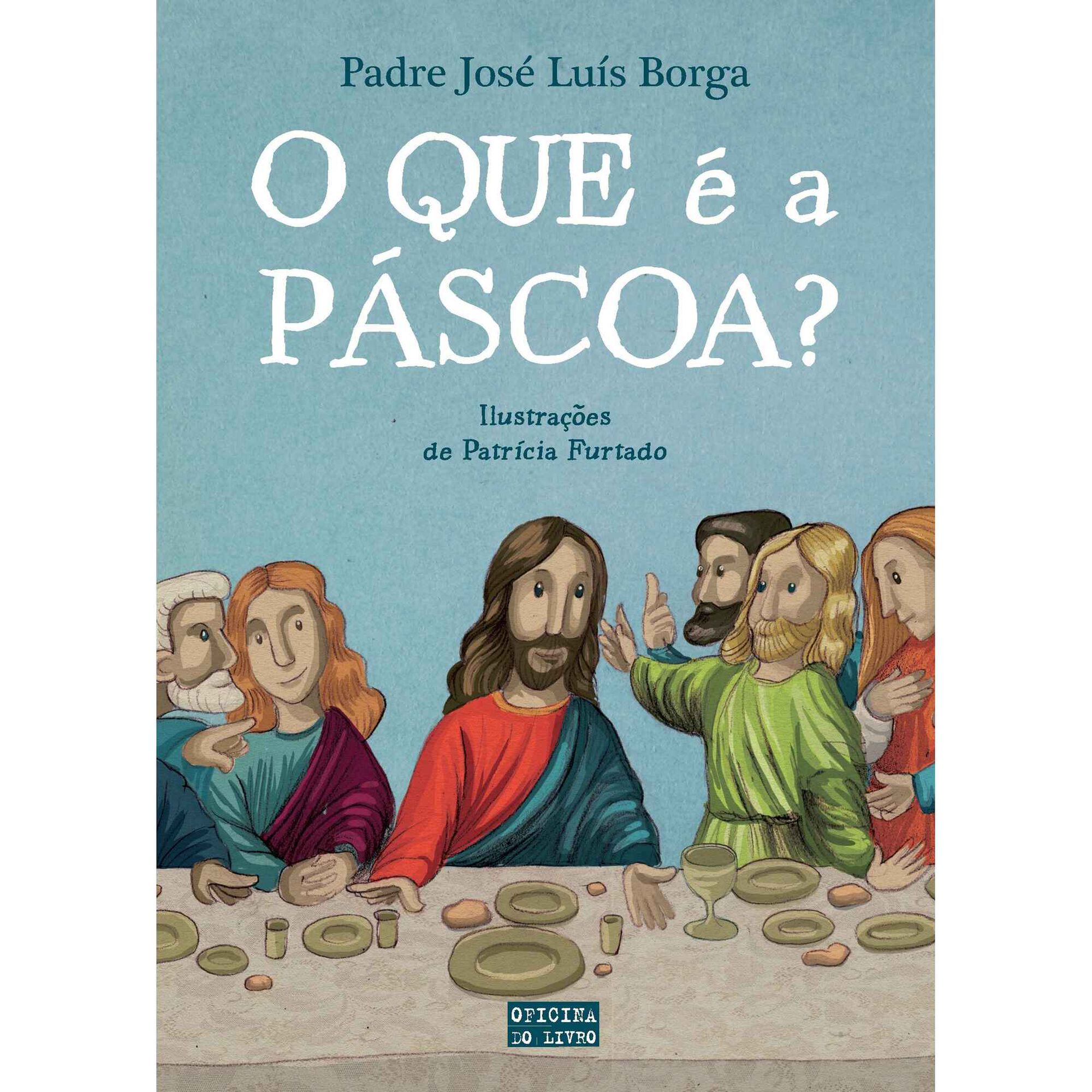 O Que &eacute; a P&aacute;scoa? de Padre Jos&eacute; Lu&iacute;s Borga