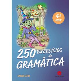 250 Exerc&iacute;cios de Gram&aacute;tica 4.&ordm; Ano de Carlos Letra