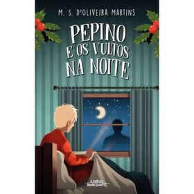 Pepino e os Vultos na Noite (Volume 3) de M. S. D'Oliveira Martins