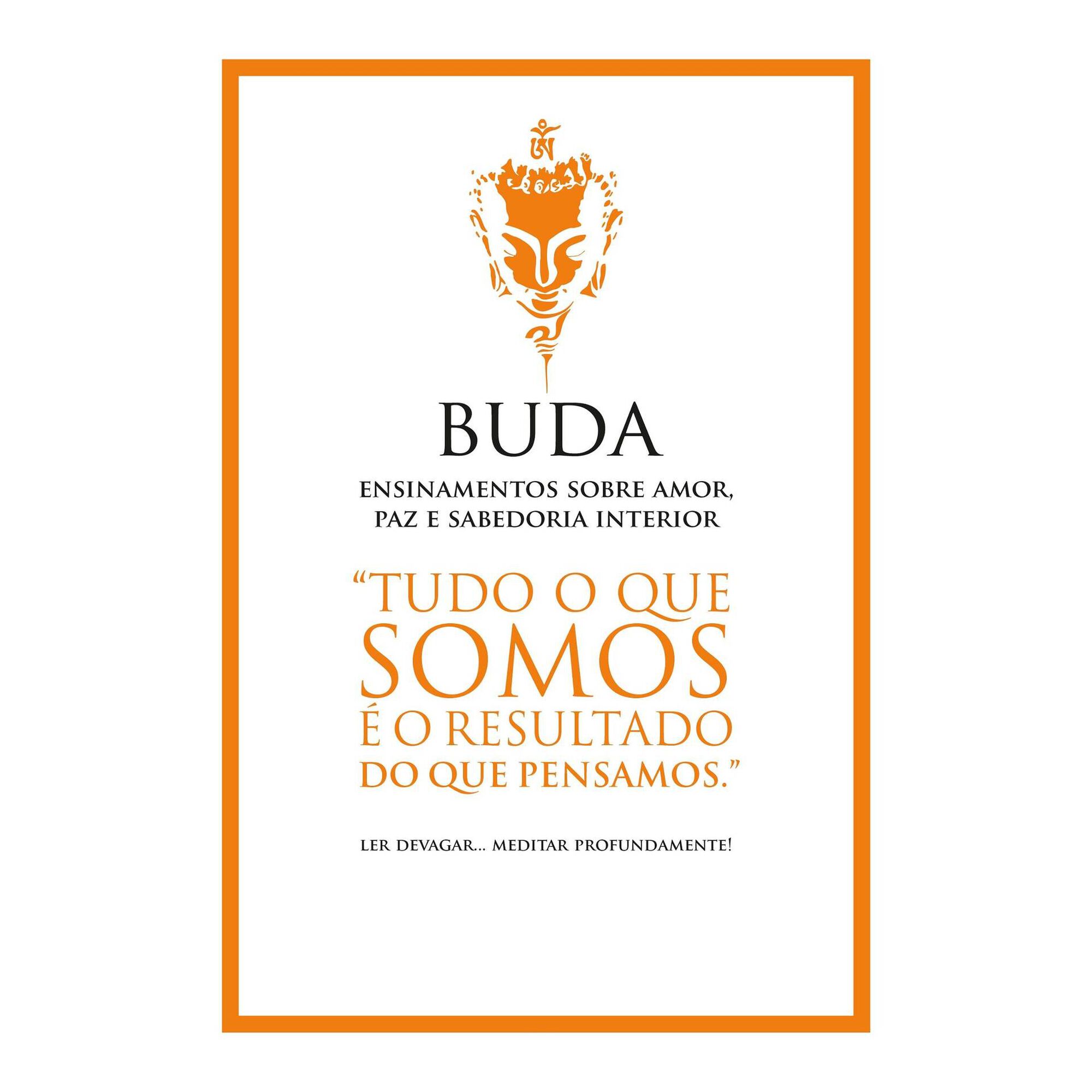Buda - Ensinamentos Sobre Amor, Paz e Sabedoria Interior