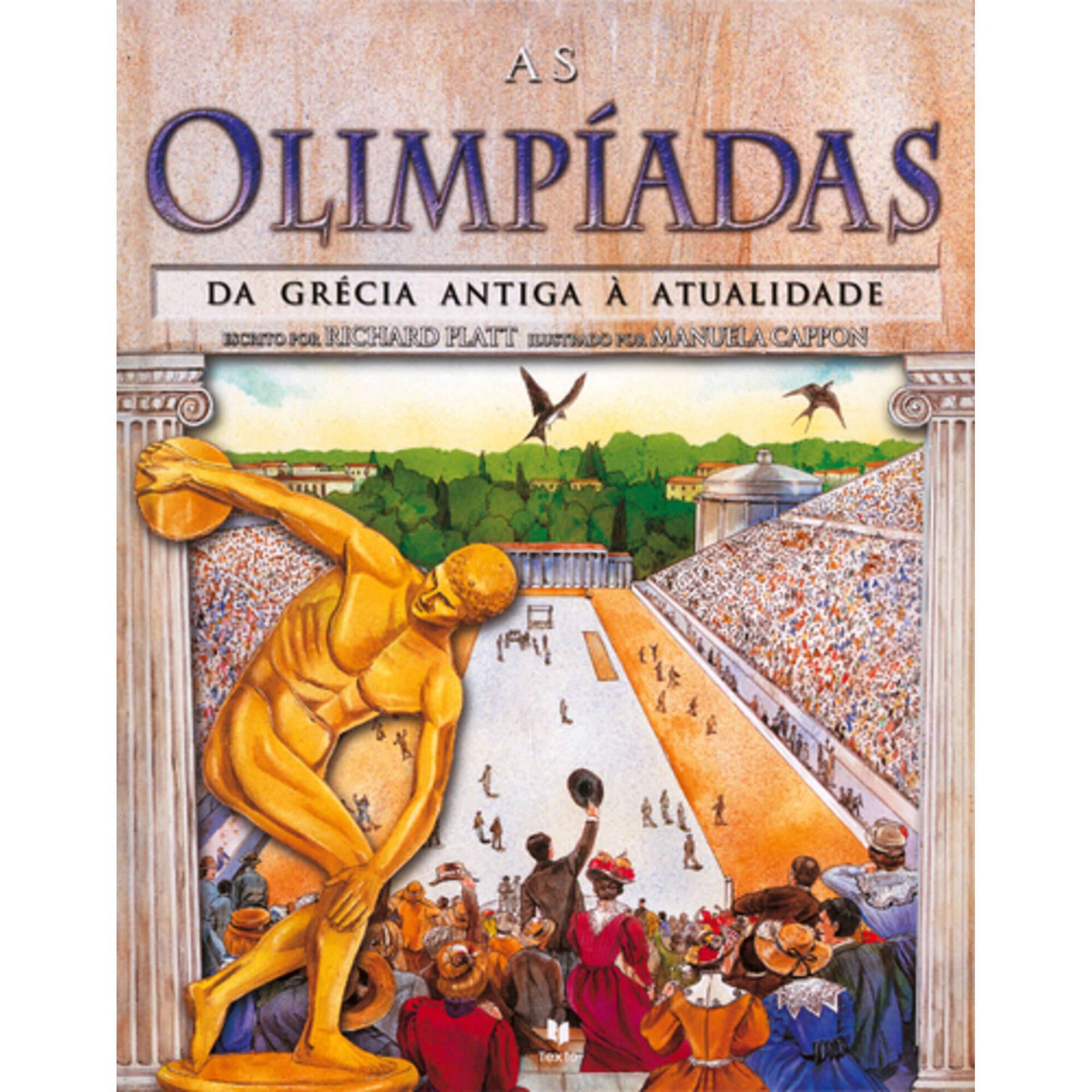 As Olimp&iacute;adas - Da Gr&eacute;cia Antiga &agrave; Atualidade de Richard Platt