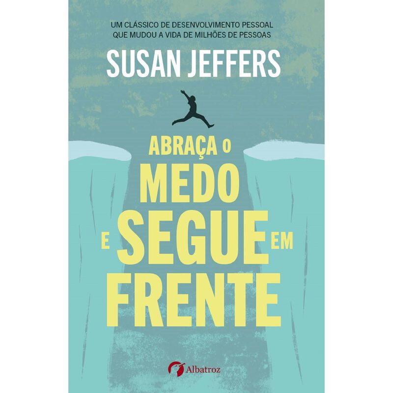 Abraça o Medo e Segue em Frente de Susan Jeffers
