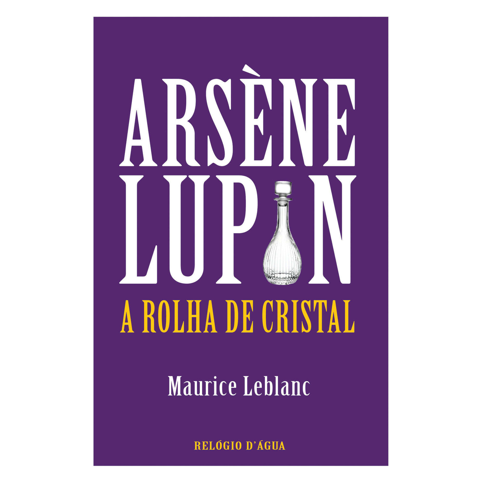Ars&egrave;ne Lupin - A Rolha de Cristal de Maurice Leblanc