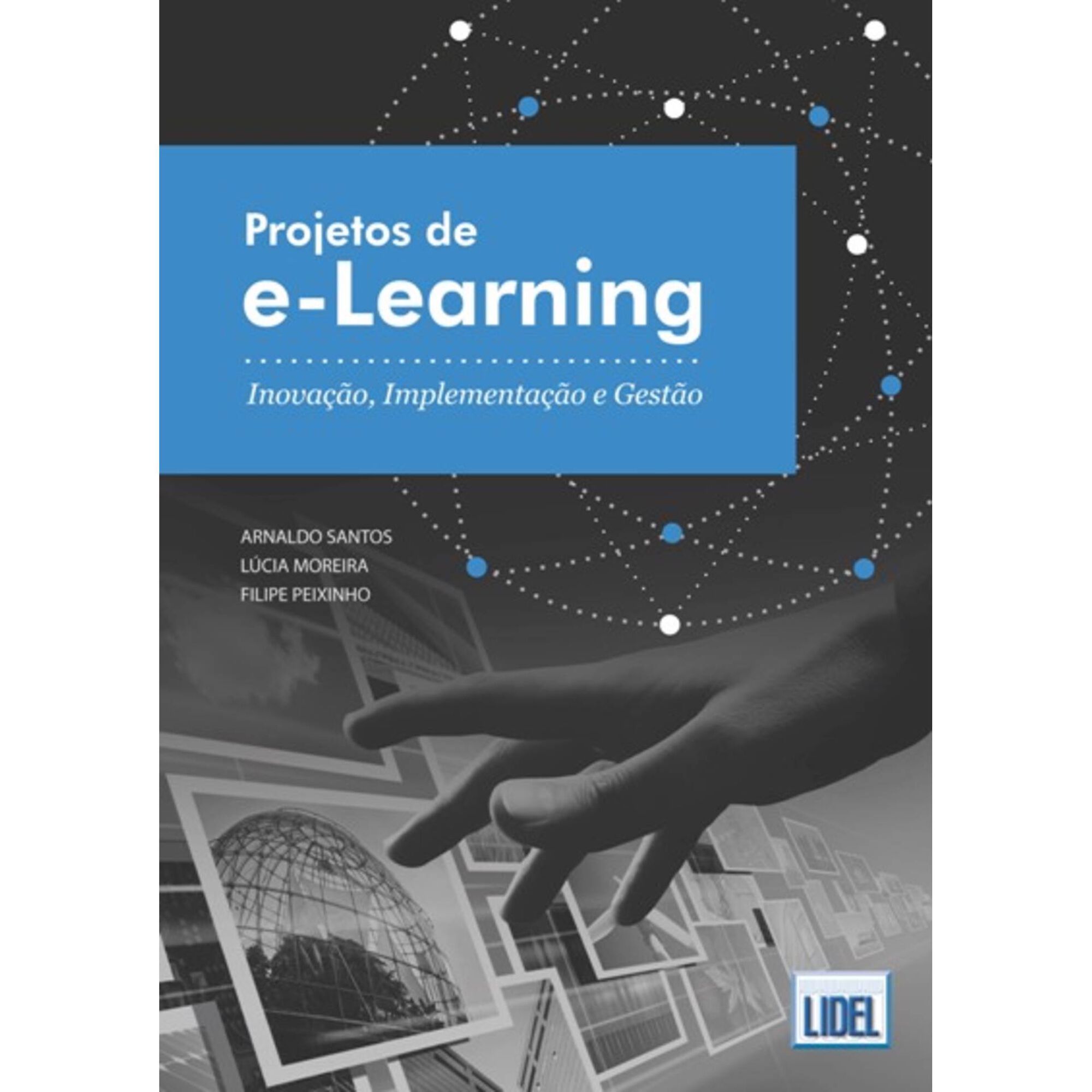 Projetos de E-Learning de Arnaldo Santos, Filipe Peixinho e L&uacute;cia Moreira