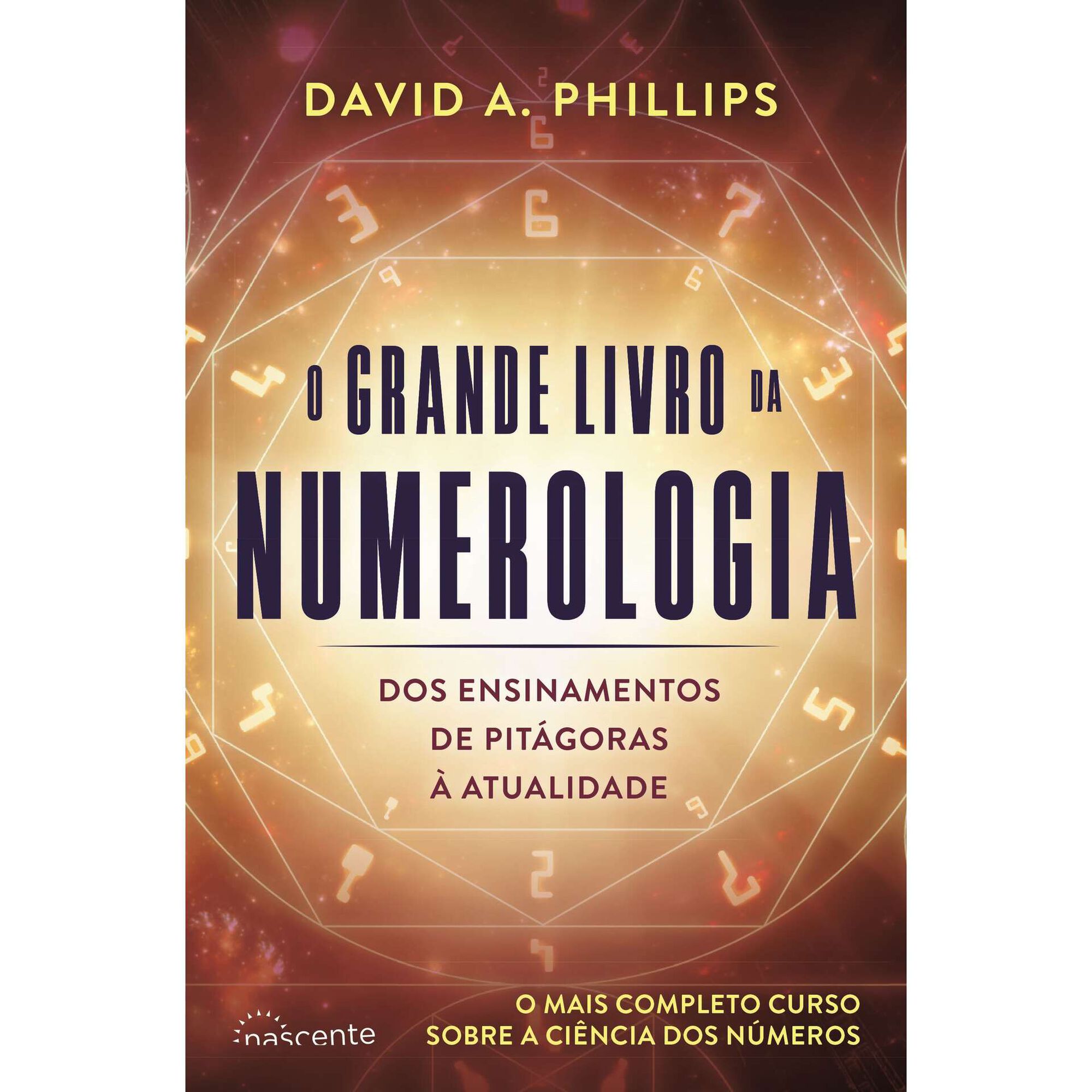 O Grande Livro da Numerologia - Dos ensinamentos de Pitágoras à atualidade
