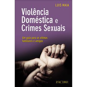 Viol&ecirc;ncia Dom&eacute;stica e Crimes Sexuais de Lu&iacute;s Maia