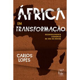 &Aacute;frica em Transforma&ccedil;&atilde;o de Carlos Lopes