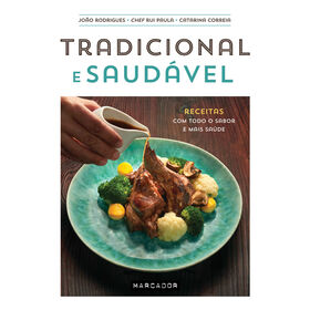 Tradicional e Saud&aacute;vel de Jo&atilde;o Rodrigues, Catarina Correia e Chef Rui Paula