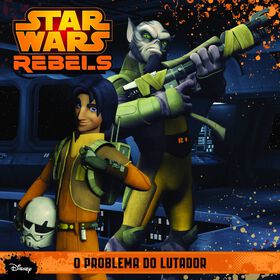 Star Wars Rebels - O Problema do Lutador de Lucas Films