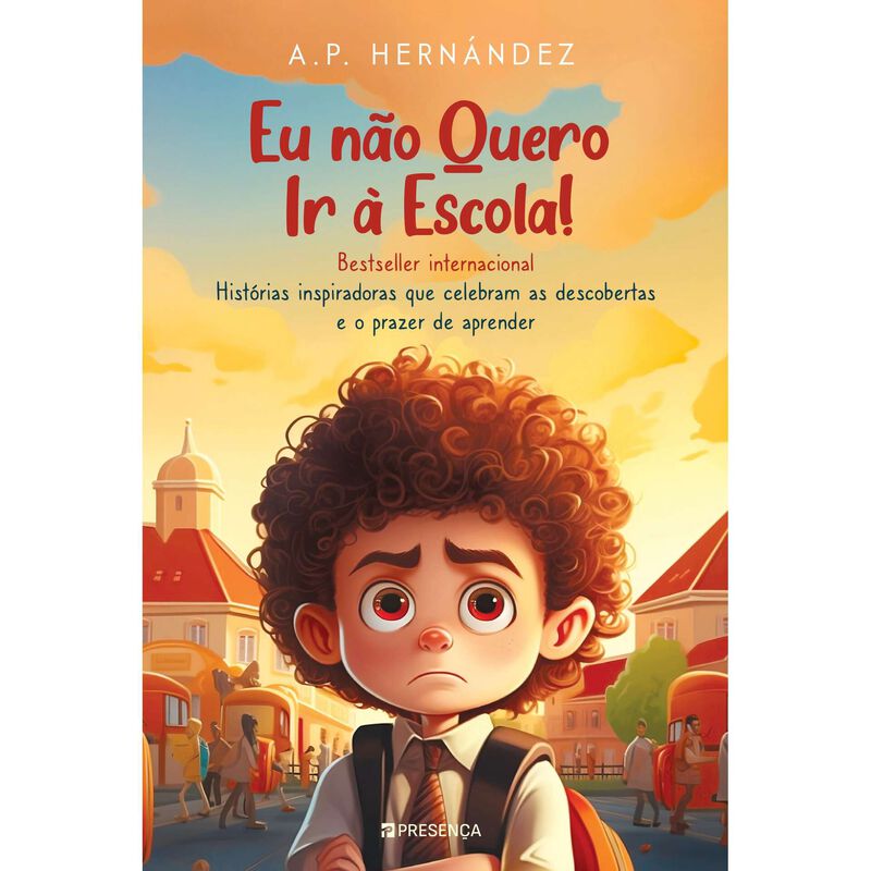 Eu Não Quero ir à Escola! de A. P. Hernández