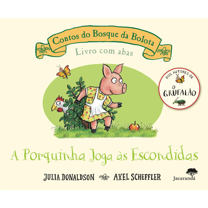 Contos do Bosque da Bolota - A Porquinha Joga às Escondidas de Julia Donaldson e Axel Scheffler