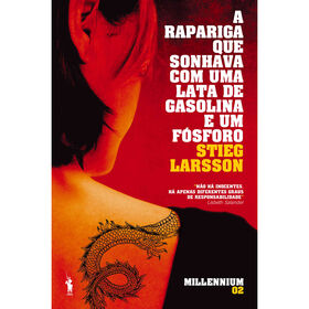 A Rapariga que Sonhava com Uma Lata de Gasolina e Um F&oacute;sforo de Stieg Larsson