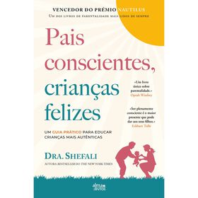 Pais Conscientes, Crian&ccedil;as Felizes de Dra. Shefali