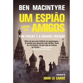 Um Espi&atilde;o entre Amigos de Ben Macintyre