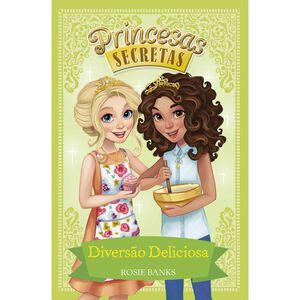 Princesas Secretas Nº 10 - Diversão Deliciosa de Rosie Banks