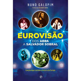 Eurovis&atilde;o - Dos ABBA a Salvador Sobral de Nuno Galopim