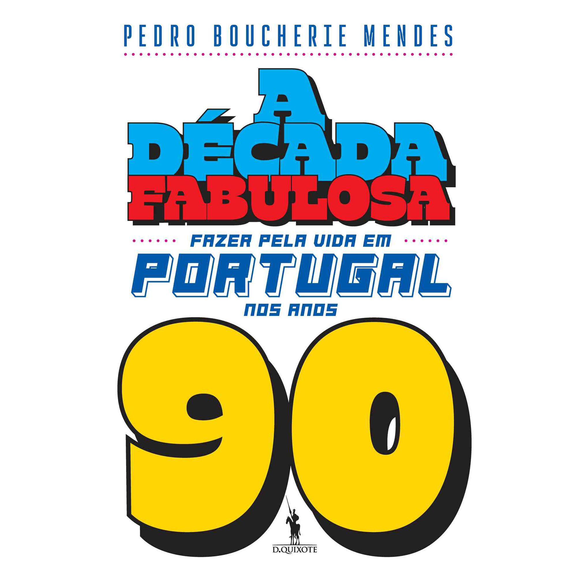 A D&eacute;cada Fabulosa - Anos 90 de Pedro Boucherie Mendes