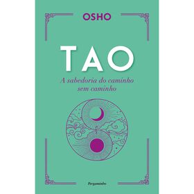Tao - A Sabedoria do Caminho Sem Caminho