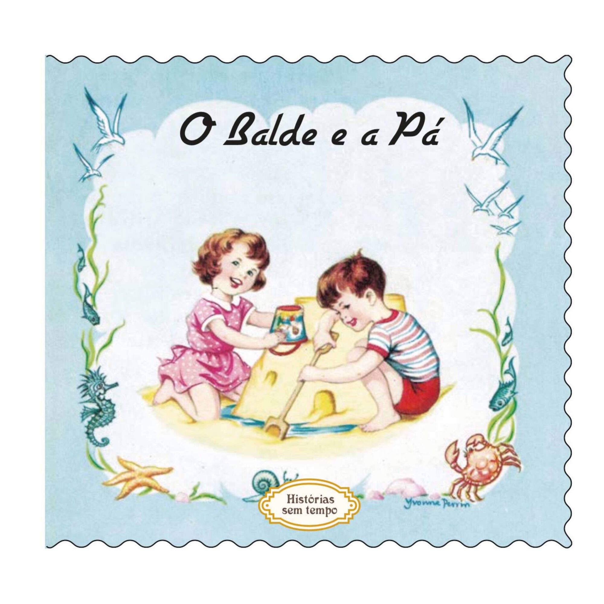 Histórias sem Tempo - O Balde e a Pá Histórias sem Tempo - O Balde e a Pá