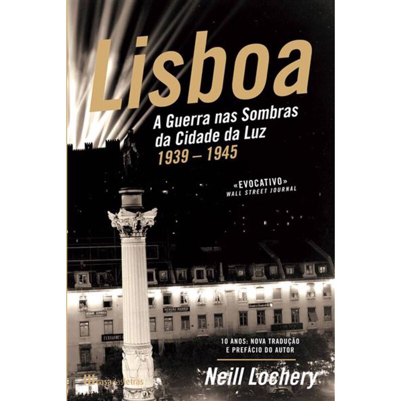 Lisboa - A Guerra nas Sombras da Cidade da Luz (1939-1945) de Neill Lochery