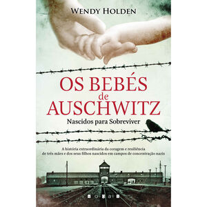 Os Bebés de Auschwitz de Wendy Holden