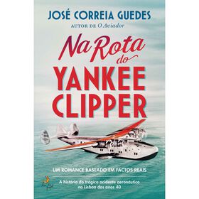 Na Rota do Yankee Clipper de Jos&eacute; Correia Guedes