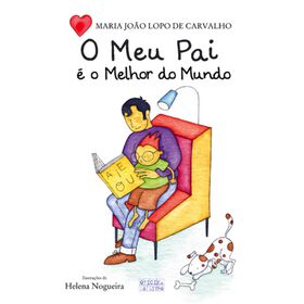 O Meu Pai &eacute; o Melhor do Mundo de Maria Jo&atilde;o Lopo de Carvalho