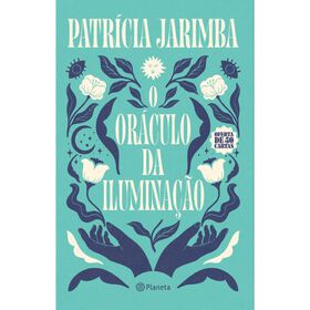 O Or&aacute;culo da Ilumina&ccedil;&atilde;o de Patr&iacute;cia Jarimba