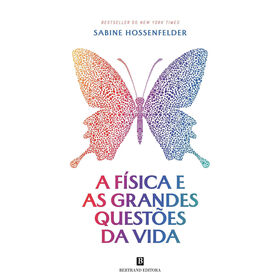 A F&iacute;sica e as Grandes Quest&otilde;es da Vida de Sabine Hossenfelder