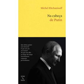Na Cabe&ccedil;a de Putin de Michel Eltchaninoff