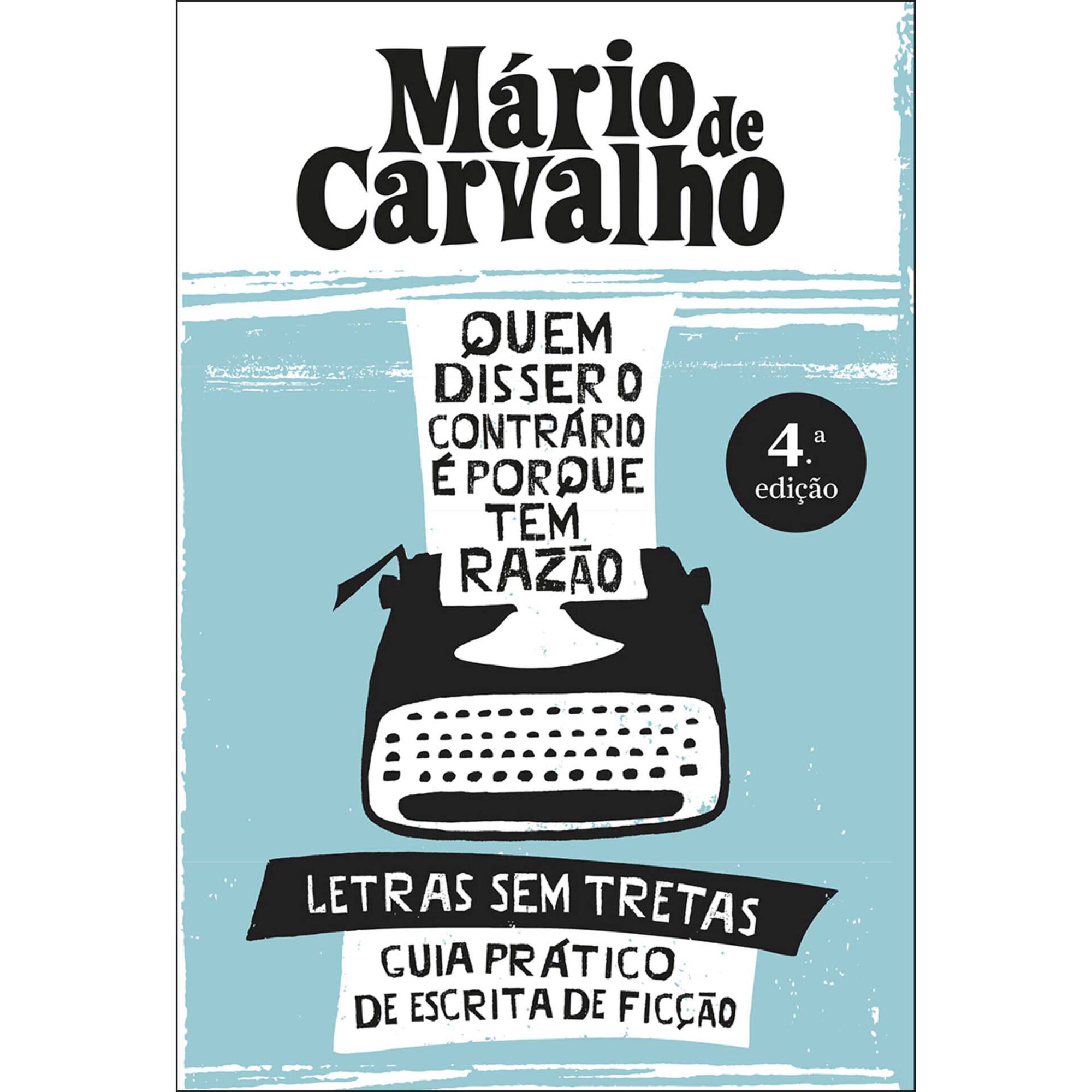 Quem Disser O Contr&aacute;rio &Eacute; Porque Tem Raz&atilde;o de M&aacute;rio de Carvalho