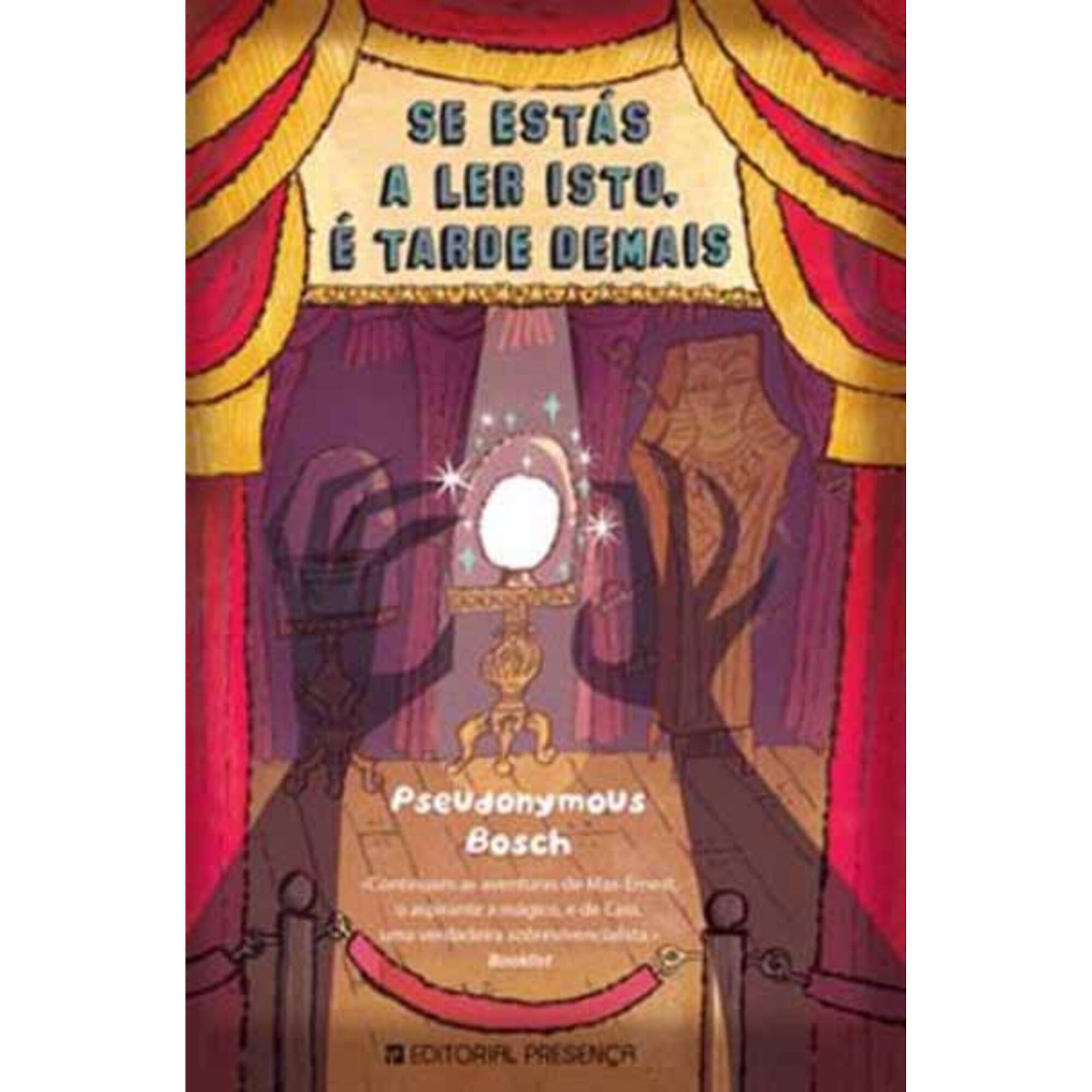 Se Est&aacute;s a Ler Isto, &Eacute; Tarde Demais de Pseudonymous Bosch